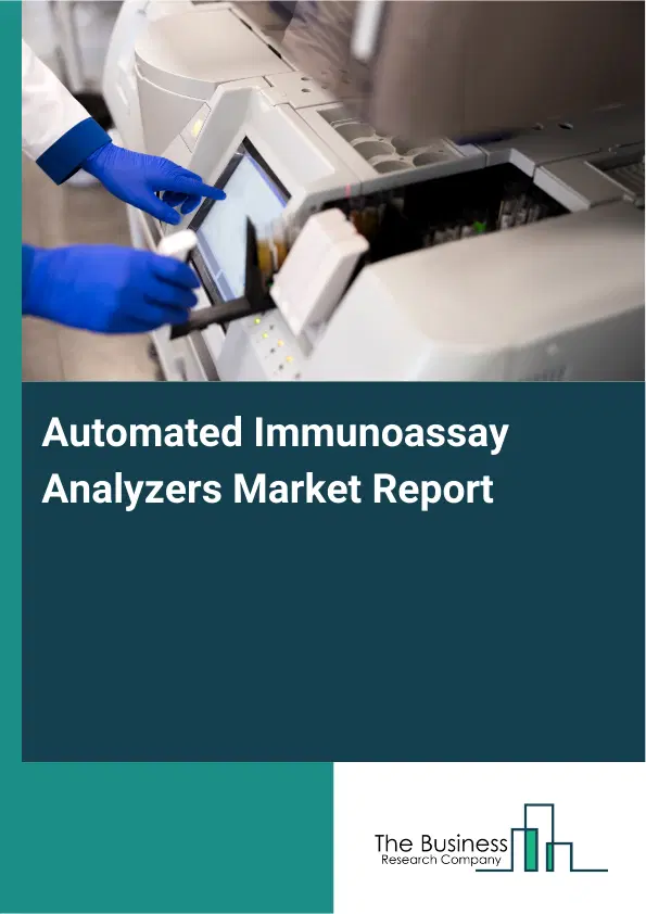 Automated Immunoassay Analyzers Market Report 2026 Automated Immunoassay Analyzers Market Report 2026
