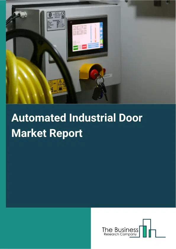 Automated Industrial Door Market Report 2026 Automated Industrial Door Market Report 2026