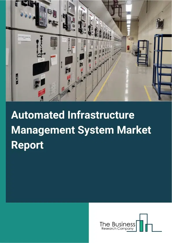 Automated Infrastructure Management System Market Report 2026 Automated Infrastructure Management System Market Report 2026