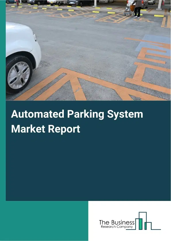 Automated Parking System Market Report 2026 Automated Parking System Market Report 2026