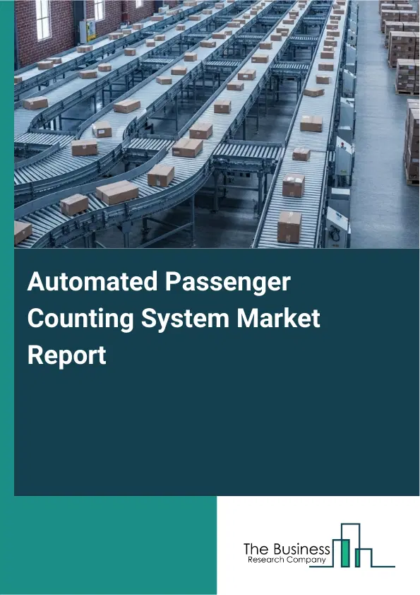Automated Passenger Counting System Market Report 2026 Automated Passenger Counting System Market Report 2026