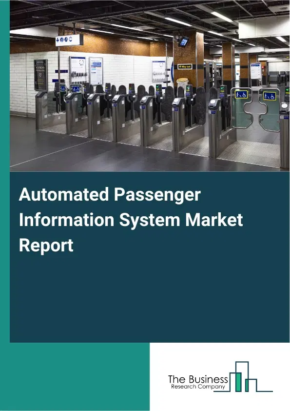 Automated Passenger Information System Market Report 2026 Automated Passenger Information System Market Report 2026