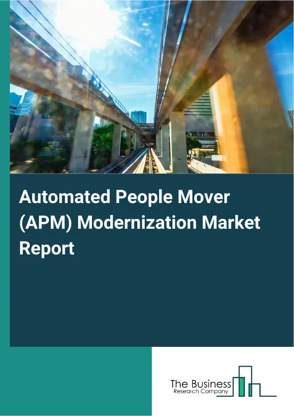 Automated People Mover (APM) Modernization Market Report 2026 Automated People Mover (APM) Modernization Market Report 2026