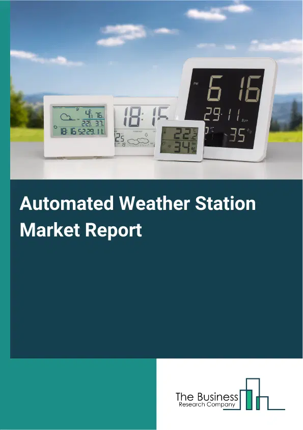Automated Weather Station Market Report 2026 Automated Weather Station Market Report 2026