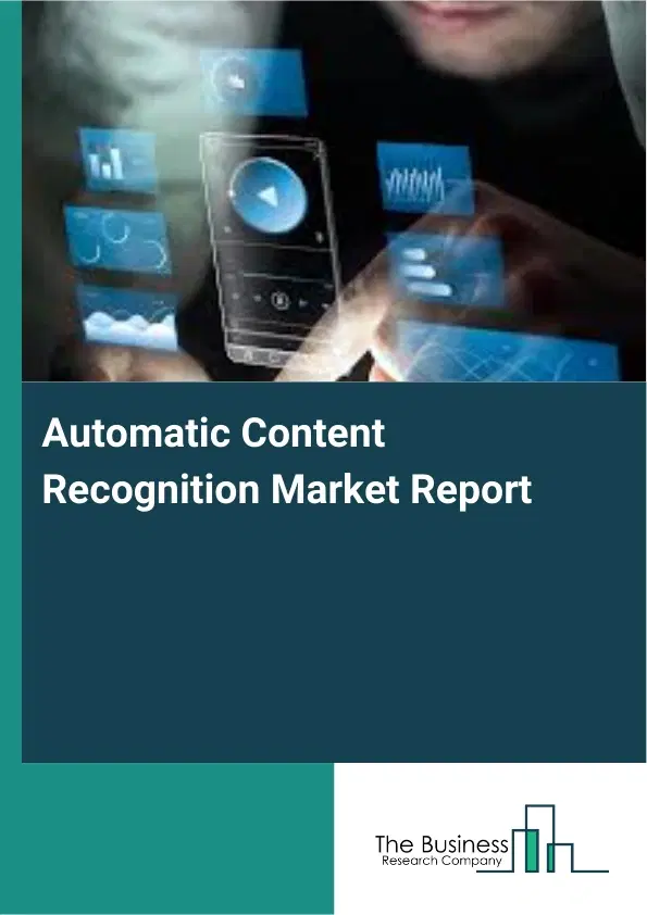 Automatic Content Recognition Market Report 2026 Automatic Content Recognition Market Report 2026