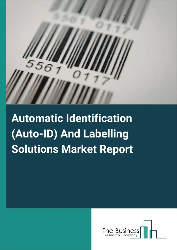 Automatic Identification (Auto-ID) And Labelling Solutions Market Report 2026 Automatic Identification (Auto-ID) And Labelling Solutions Market Report 2026