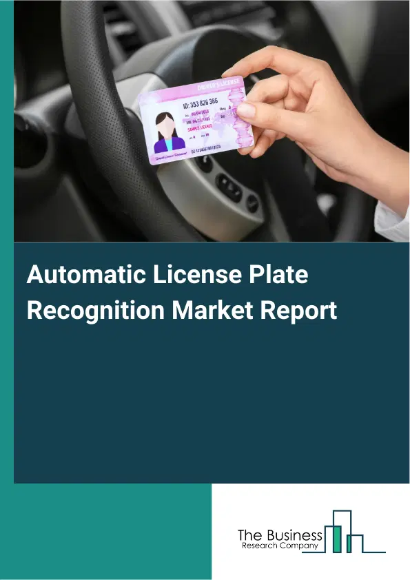 Automatic License Plate Recognition Market Report 2026 Automatic License Plate Recognition Market Report 2026