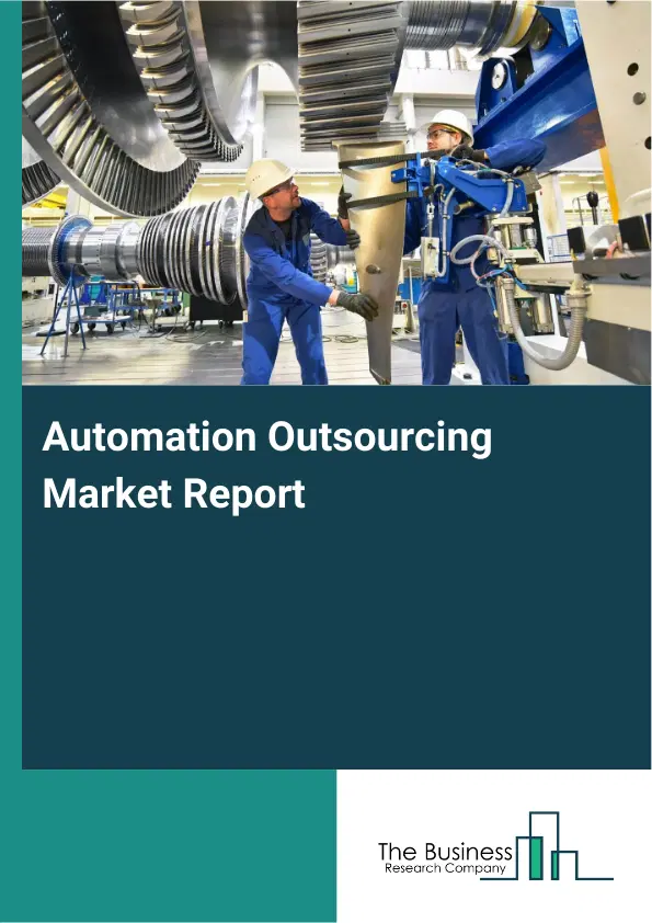 Automation Outsourcing Market Report 2026 Automation Outsourcing Market Report 2026