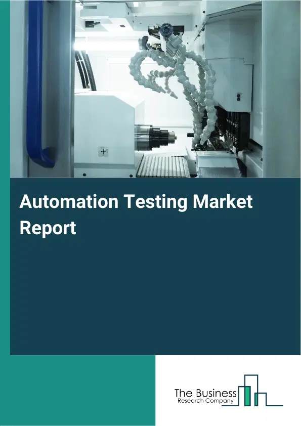 Automation Testing Market Report 2026 Automation Testing Market Report 2026