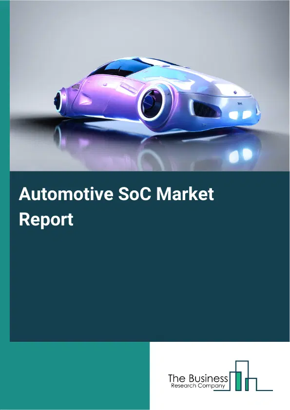 Automotive SoC Market Report 2026 Automotive SoC Market Report 2026