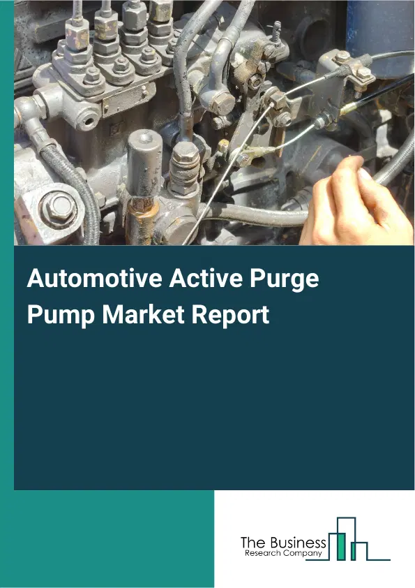 Automotive Active Purge Pump Market Report 2026 Automotive Active Purge Pump Market Report 2026