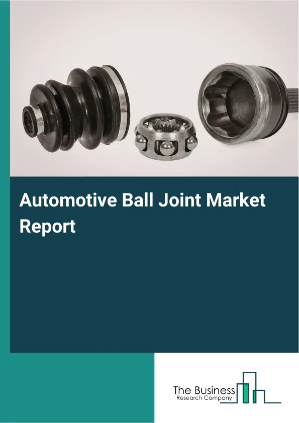 Automotive Ball Joint Market Report 2026 Automotive Ball Joint Market Report 2026