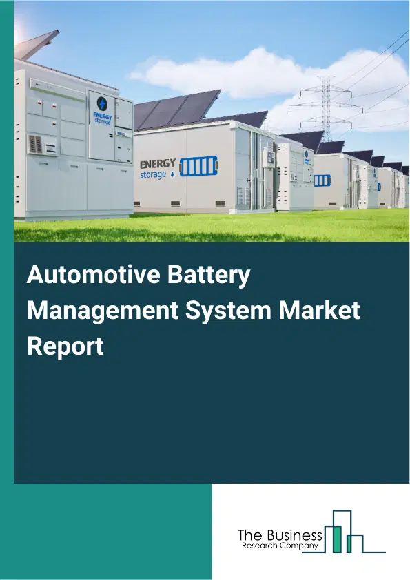Automotive Battery Management System Market Report 2026 Automotive Battery Management System Market Report 2026
