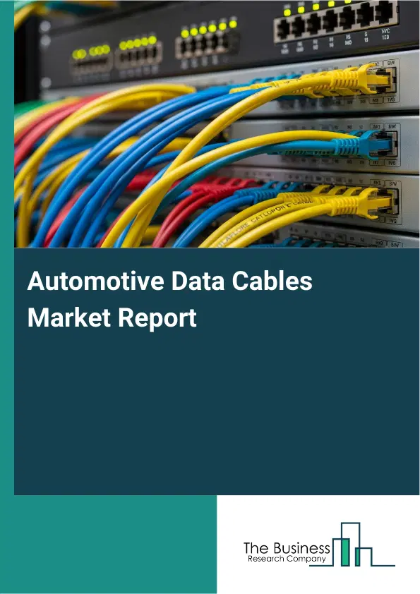Automotive Data Cables Market Report 2026 Automotive Data Cables Market Report 2026