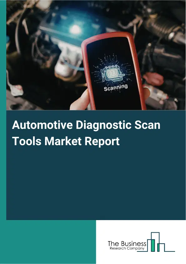 Automotive Diagnostic Scan Tools Market Report 2026 Automotive Diagnostic Scan Tools Market Report 2026