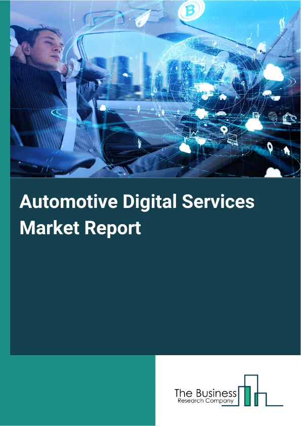 Automotive Digital Services Market Report 2026 Automotive Digital Services Market Report 2026
