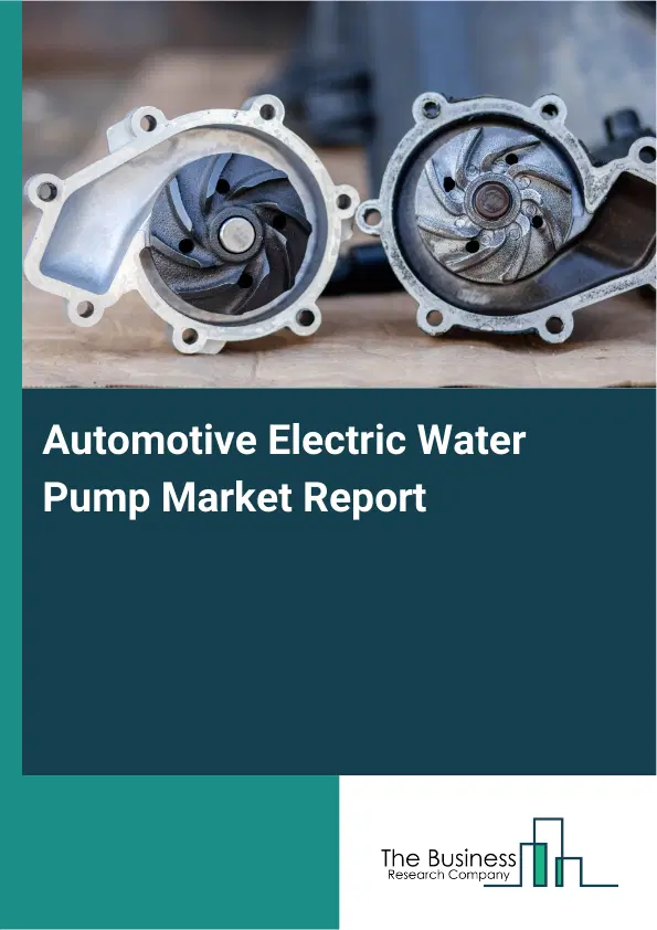 Automotive Electric Water Pump Market Report 2026 Automotive Electric Water Pump Market Report 2026