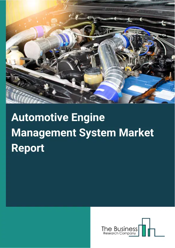 Automotive Engine Management System Market Report 2026 Automotive Engine Management System Market Report 2026