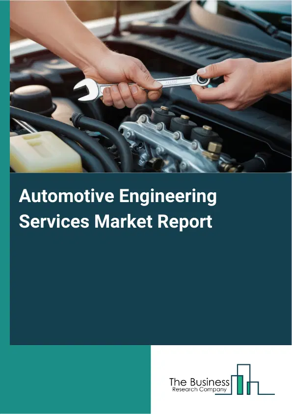 Automotive Engineering Services Market Report 2026 Automotive Engineering Services Market Report 2026