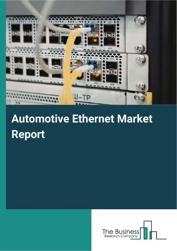 Automotive Ethernet Market Report 2026 Automotive Ethernet Market Report 2026