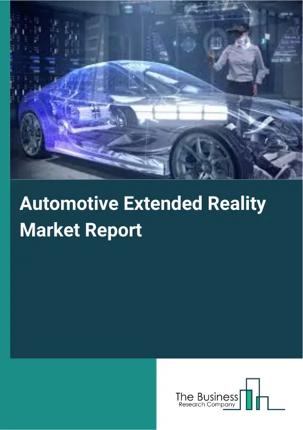 Automotive Extended Reality Market Report 2026 Automotive Extended Reality Market Report 2026