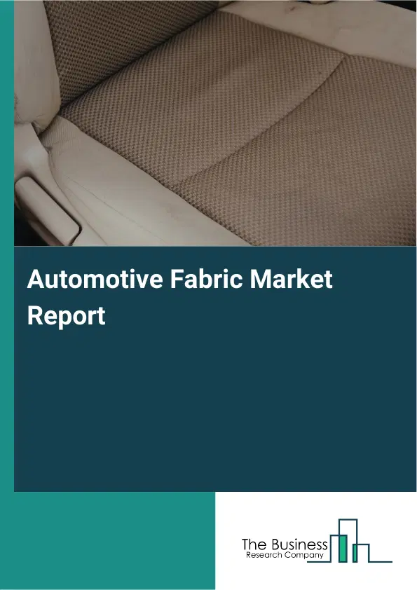 Automotive Fabric Market Report 2026 Automotive Fabric Market Report 2026