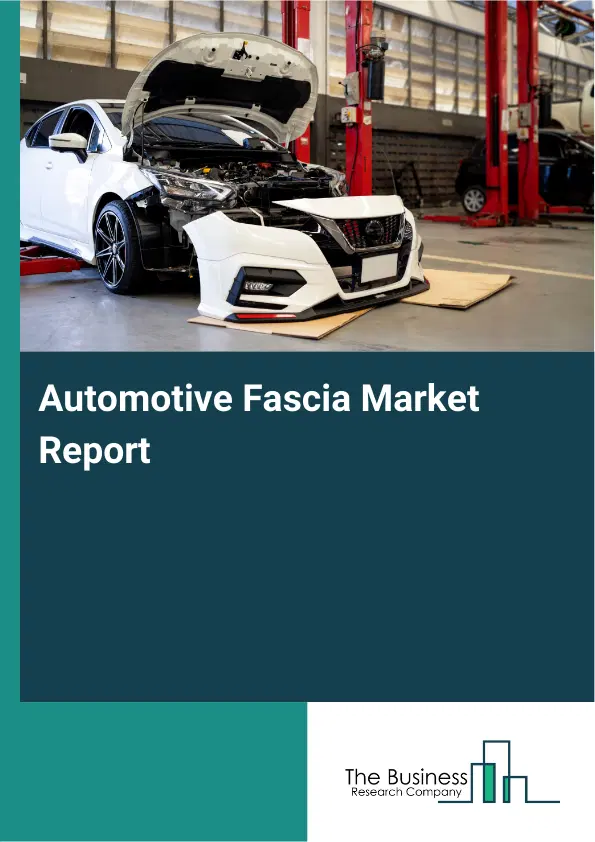 Automotive Fascia Market Report 2026 Automotive Fascia Market Report 2026