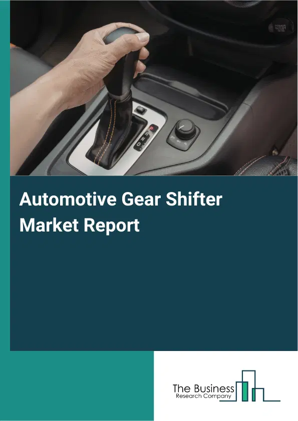 Automotive Gear Shifter Market Report 2026 Automotive Gear Shifter Market Report 2026