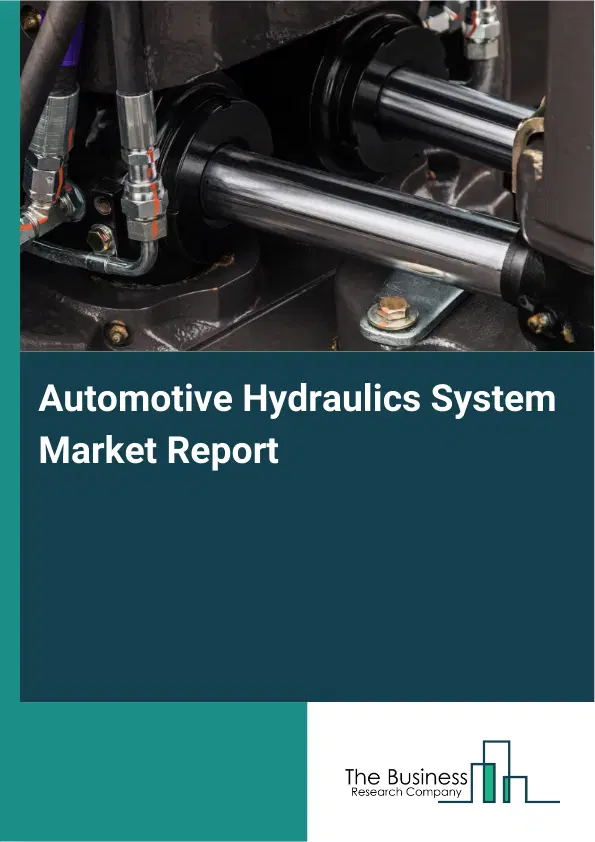 Automotive Hydraulics System Market Report 2026 Automotive Hydraulics System Market Report 2026