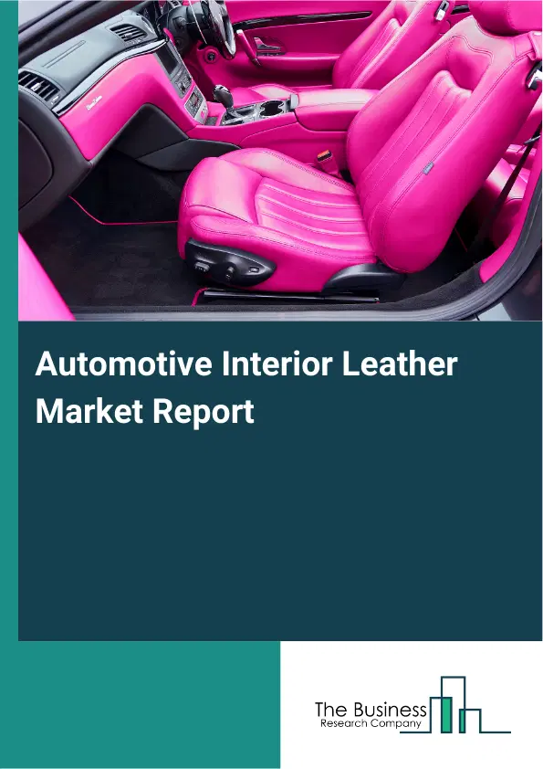 Automotive Interior Leather Market Report 2026 Automotive Interior Leather Market Report 2026