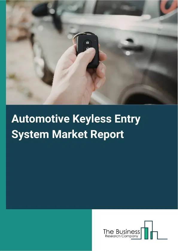Automotive Keyless Entry System Market Report 2026 Automotive Keyless Entry System Market Report 2026