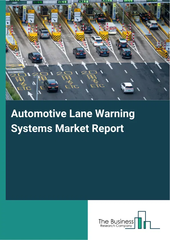 Automotive Lane Warning Systems Market Report 2026 Automotive Lane Warning Systems Market Report 2026