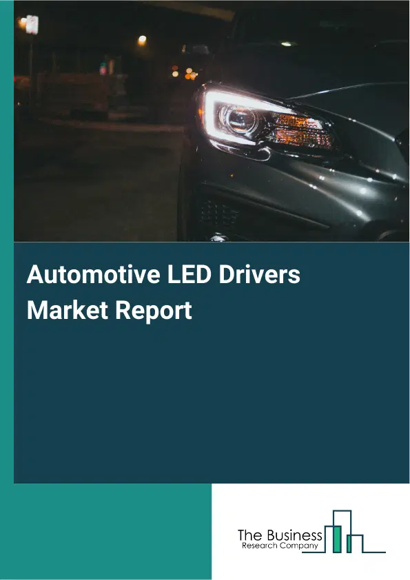 Automotive LED Drivers Market Report 2026 Automotive LED Drivers Market Report 2026