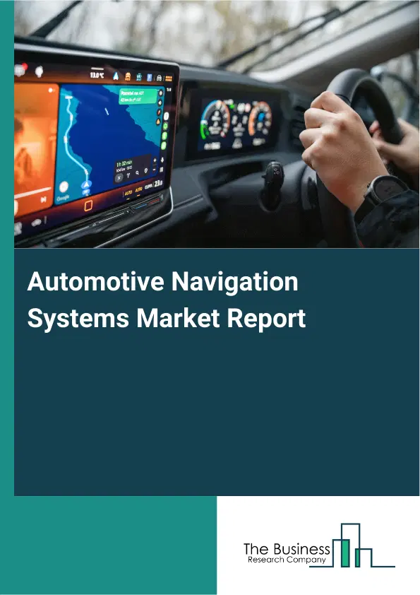Automotive Navigation Systems Market Report 2026 Automotive Navigation Systems Market Report 2026