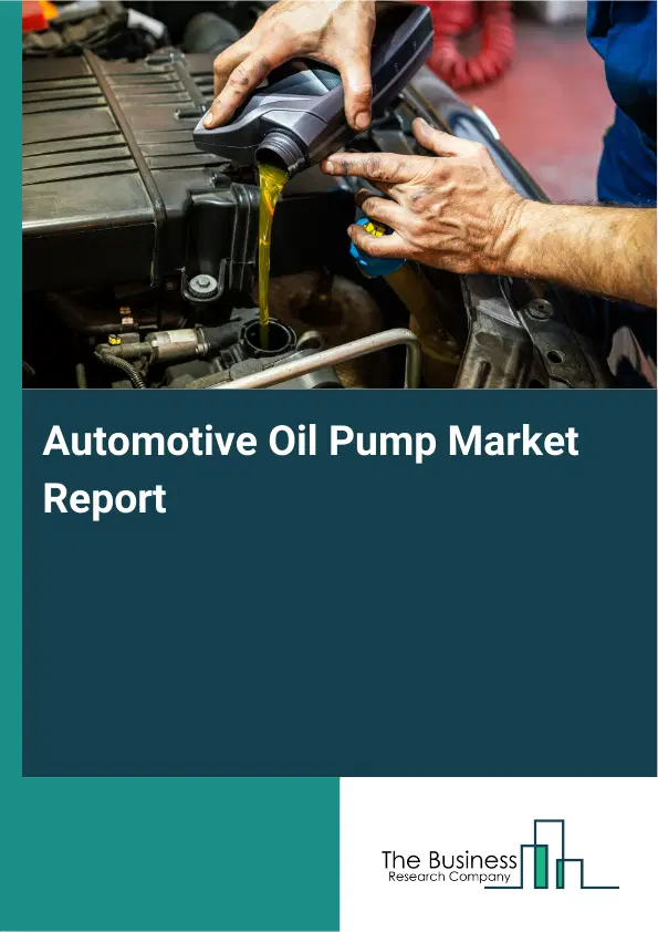 Automotive Oil Pump Market Report 2026 Automotive Oil Pump Market Report 2026