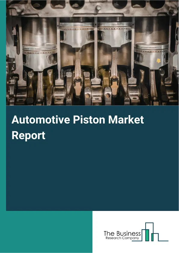 Automotive Piston Market Report 2026 Automotive Piston Market Report 2026