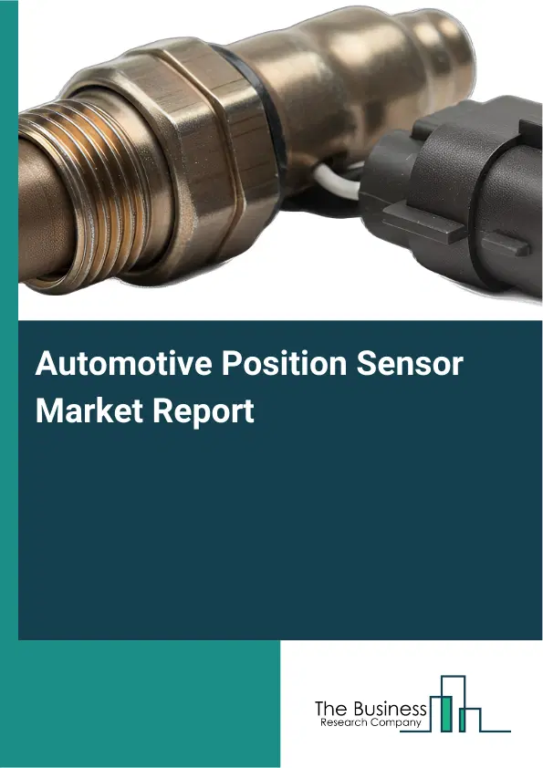 Automotive Position Sensor Market Report 2026 Automotive Position Sensor Market Report 2026