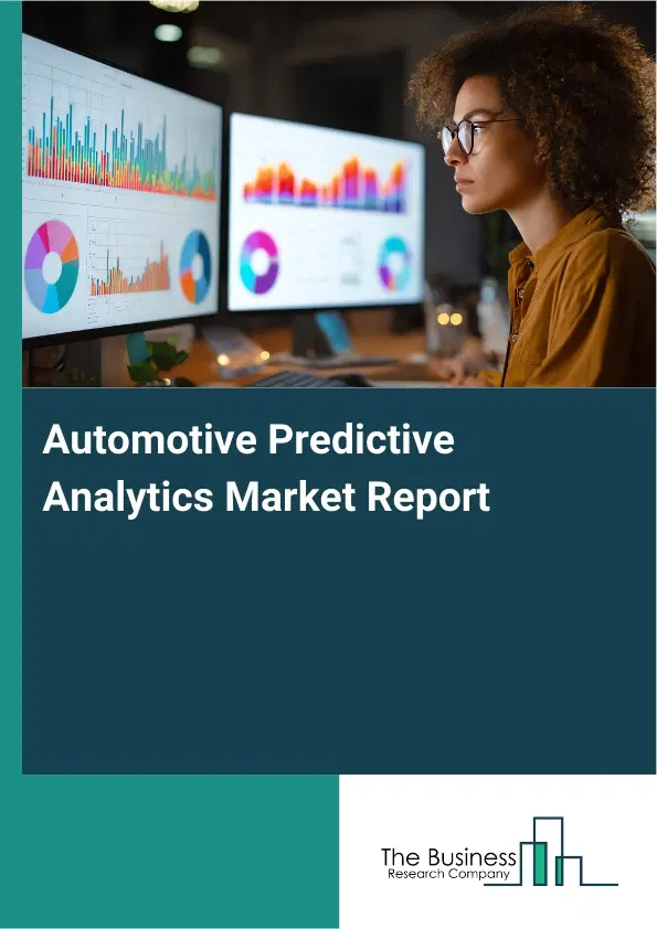 Automotive Predictive Analytics Market Report 2026 Automotive Predictive Analytics Market Report 2026