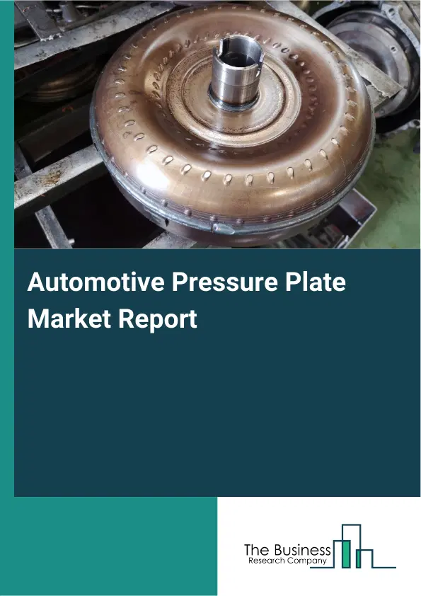 Automotive Pressure Plate Market Report 2026 Automotive Pressure Plate Market Report 2026