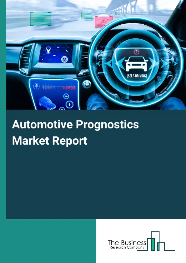 Automotive Prognostics Market Report 2026 Automotive Prognostics Market Report 2026