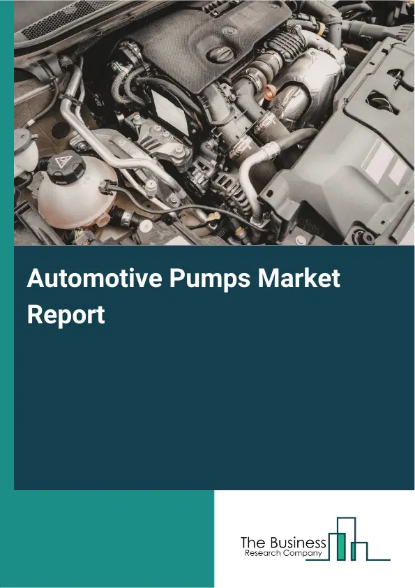Automotive Pumps Market Report 2026 Automotive Pumps Market Report 2026