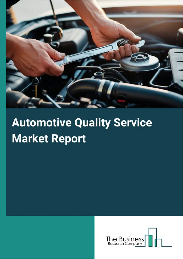 Automotive Quality Service Market Report 2026 Automotive Quality Service Market Report 2026