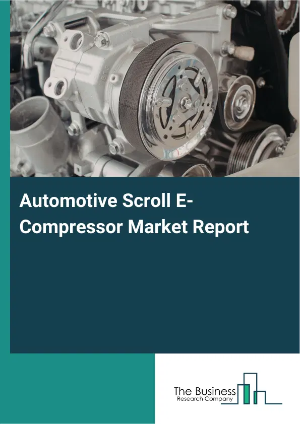 Automotive Scroll E-Compressor Market Report 2026 Automotive Scroll E-Compressor Market Report 2026