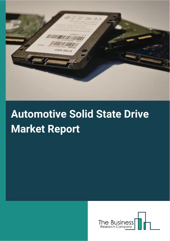 Automotive Solid State Drive Market Report 2026 Automotive Solid State Drive Market Report 2026