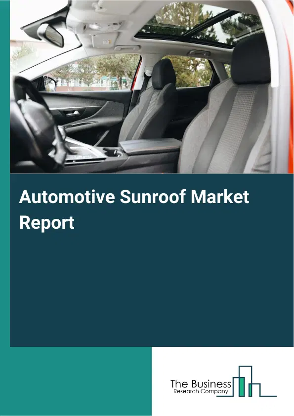 Automotive Sunroof Market Report 2026 Automotive Sunroof Market Report 2026