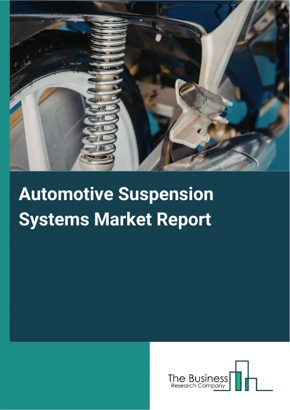 Automotive Suspension Systems Market Report 2026 Automotive Suspension Systems Market Report 2026