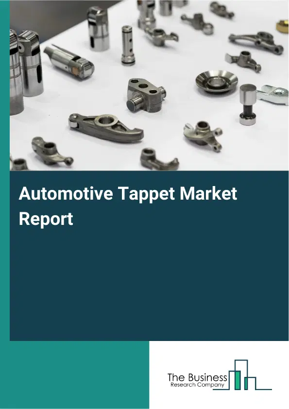 Automotive Tappet Market Report 2026 Automotive Tappet Market Report 2026