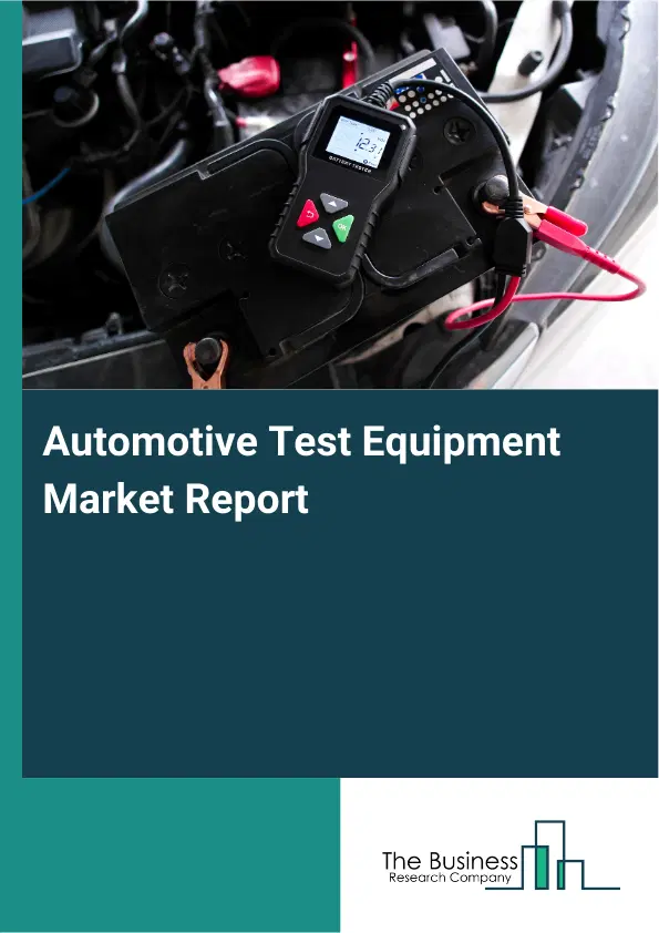 Automotive Test Equipment Market Report 2026 Automotive Test Equipment Market Report 2026