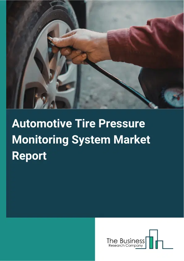 Automotive Tire Pressure Monitoring System Market Report 2026 Automotive Tire Pressure Monitoring System Market Report 2026