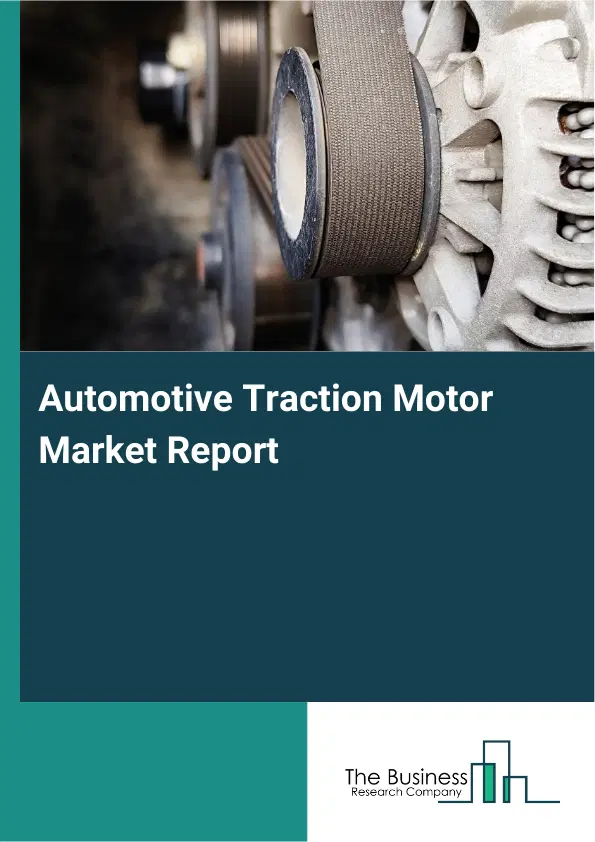 Automotive Traction Motor Market Report 2026 Automotive Traction Motor Market Report 2026